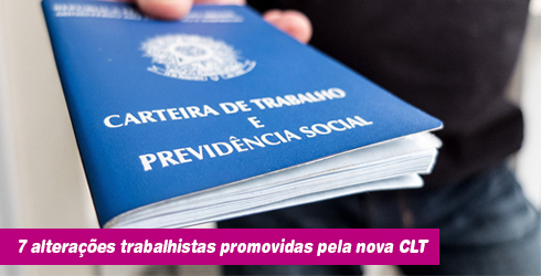 Sete alterações trabalhistas promovidas pela nova CLT