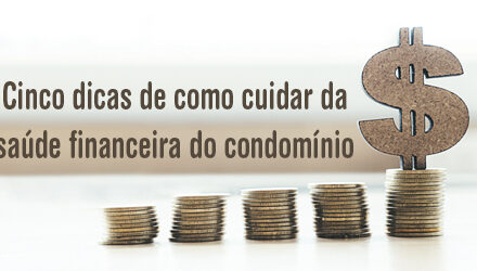 Dicas para a saúde financeira do condomínio