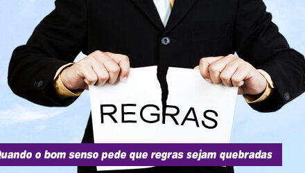 Quando regras devem ser quebradas