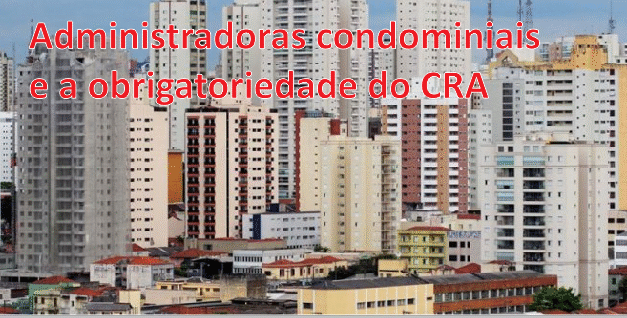 Administradoras condominiais e a obrigatoriedade do CRA