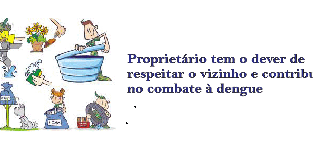 Proprietário tem o dever de respeitar o vizinho e contribuir no combate à dengue
