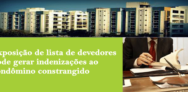 Exposição de lista de devedores pode gerar indenizações ao condômino constrangido