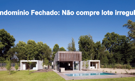 Condomínio Fechado: não compre lote irregular